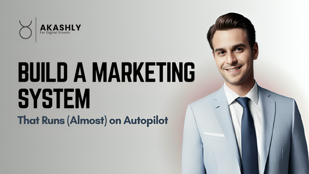 How Indian Founders Can Build a Marketing System That Runs (Almost) on Autopilot
