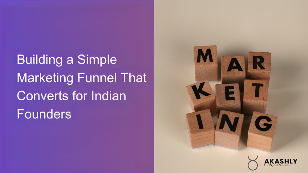 Building a Simple Marketing Funnel That Converts for Indian Founders (Even Without Big Budgets)