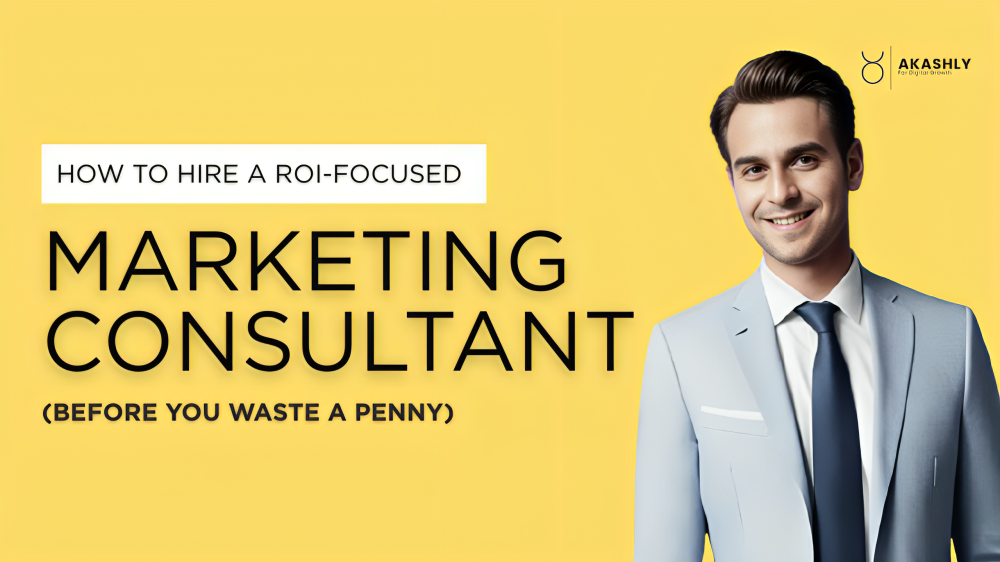 How to Hire a ROI-Focused Marketing Consultant in India (Before You Waste a Penny)